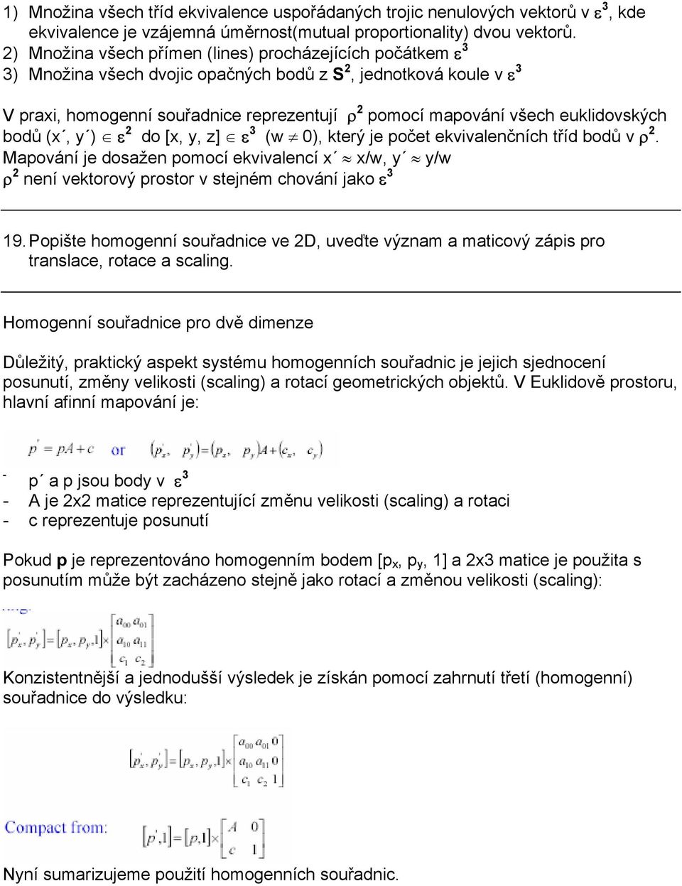euklidovských bodů (x, y ) ε 2 do [x, y, z] ε 3 (w 0), který je počet ekvivalenčních tříd bodů v ρ 2.
