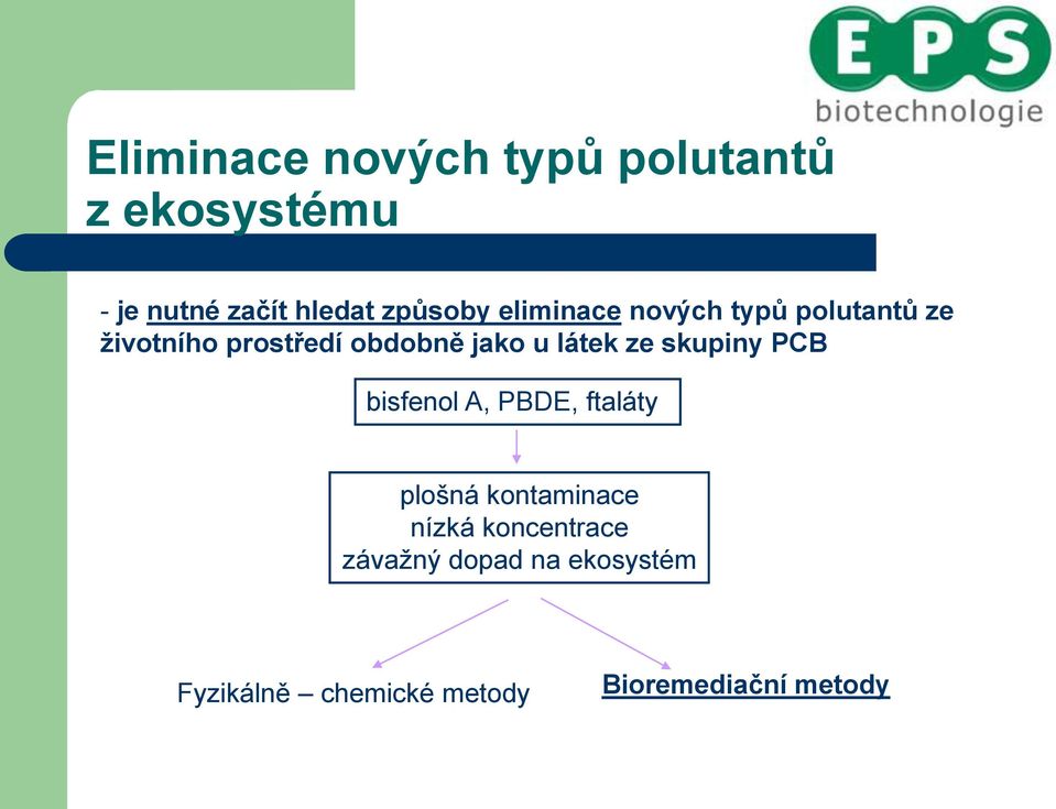 u látek ze skupiny PCB bisfenol A, PBDE, ftaláty plošná kontaminace nízká