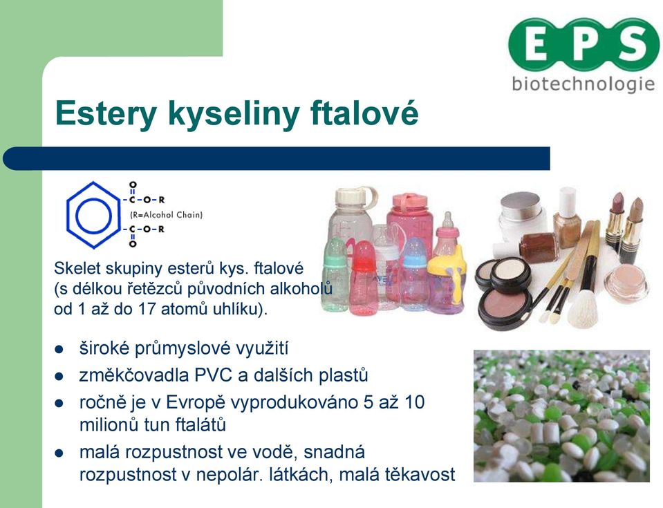 široké průmyslové využití změkčovadla PVC a dalších plastů ročně je v Evropě