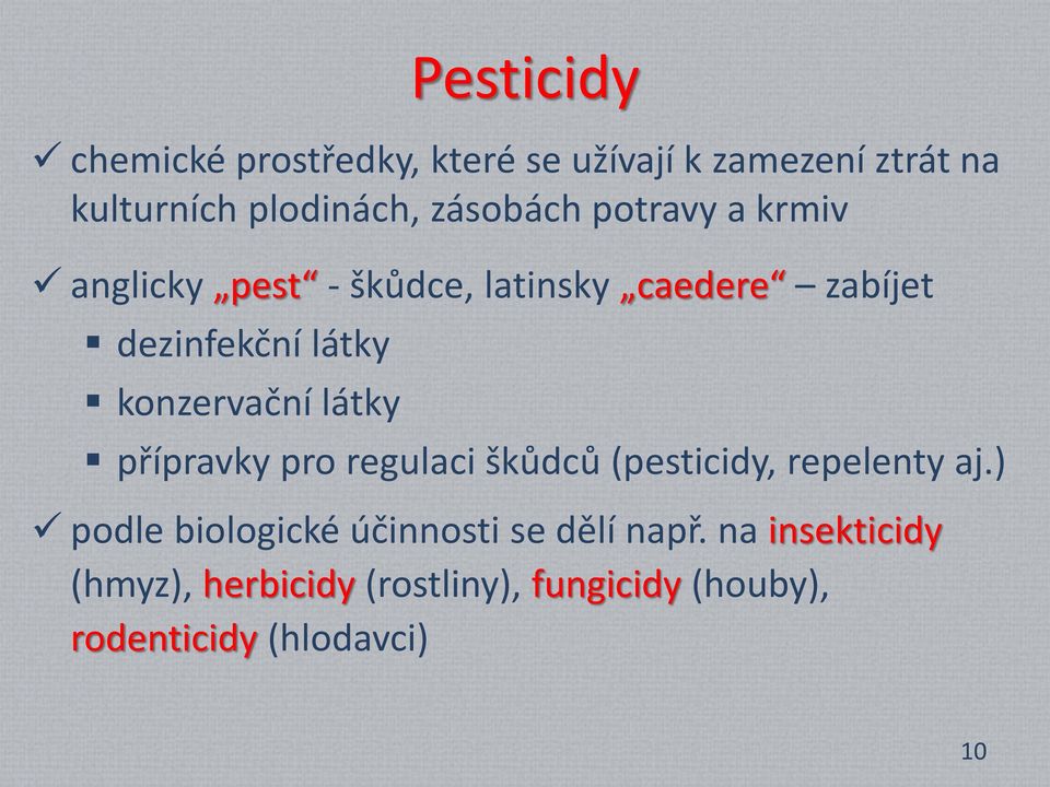 konzervační látky přípravky pro regulaci škůdců (pesticidy, repelenty aj.