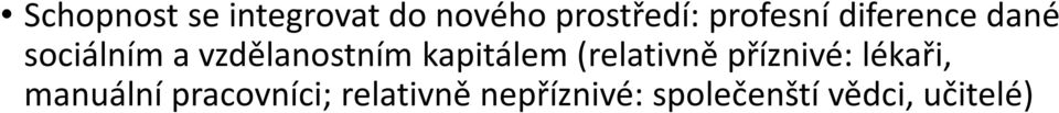 kapitálem (relativně příznivé: lékaři, manuální