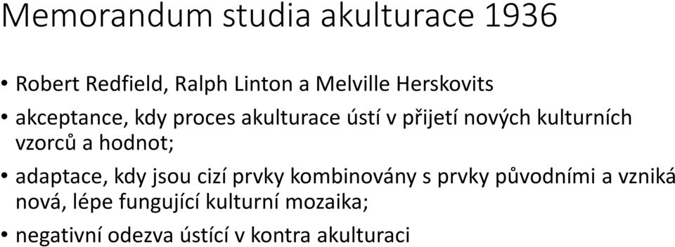 vzorců a hodnot; adaptace, kdy jsou cizí prvky kombinovány s prvky původními a