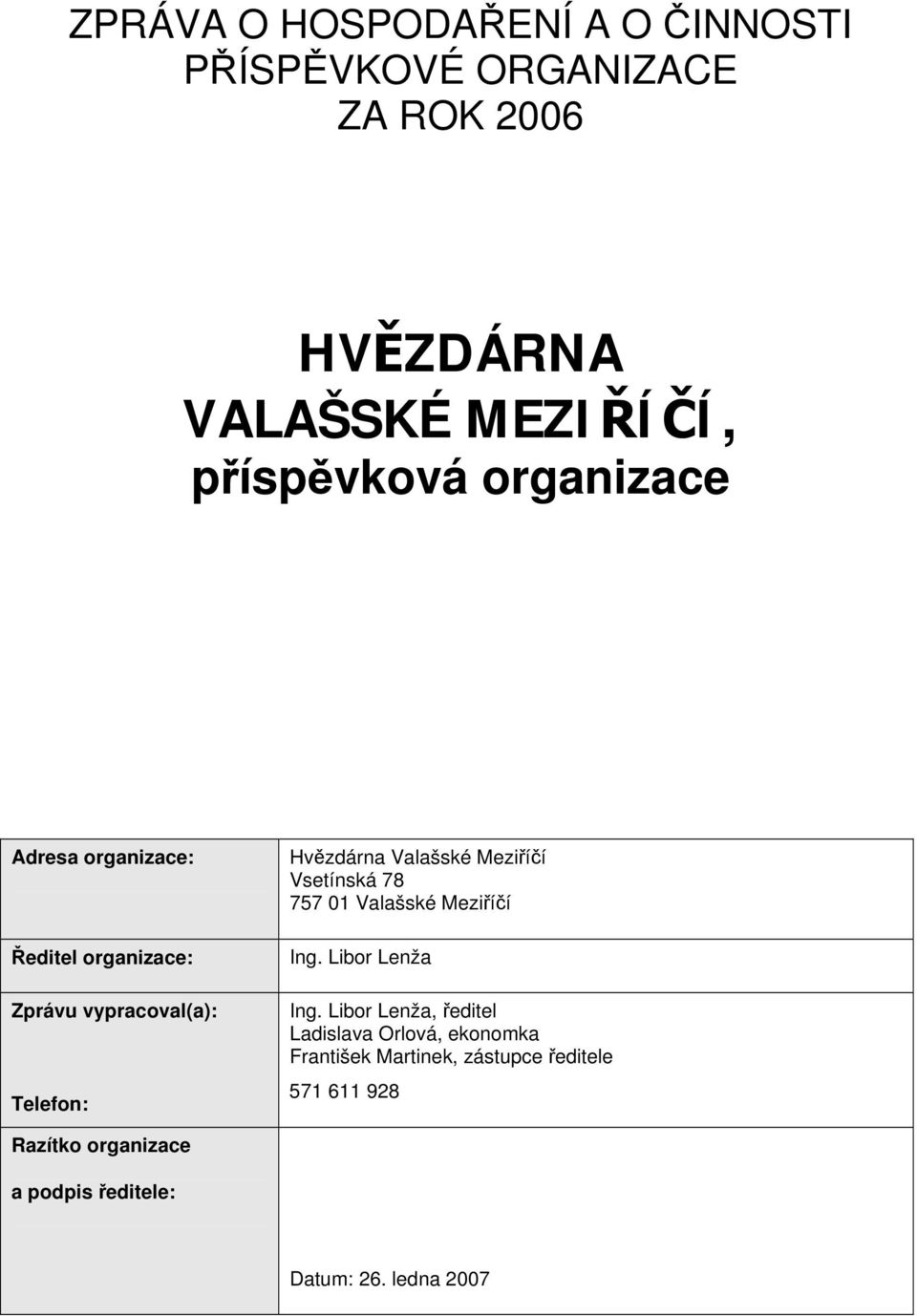 Valašské Meziříčí Vsetínská 78 757 01 Valašské Meziříčí Ing. Libor Lenža Ing.