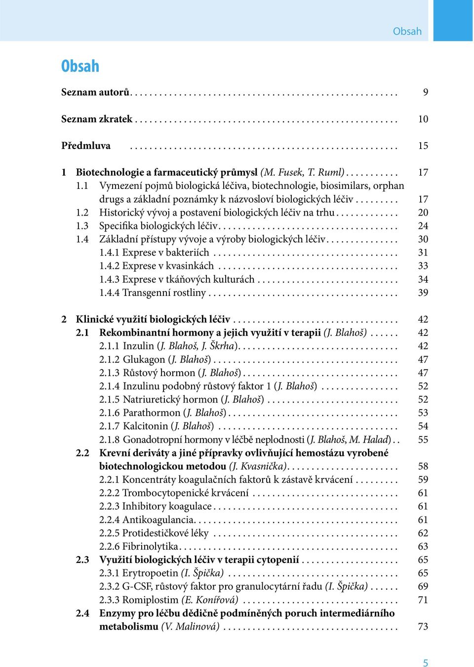 1 Vymezení pojmů biologická léčiva, biotechnologie, biosimilars, orphan drugs a základní poznámky k názvosloví biologických léčiv......... 17 1.