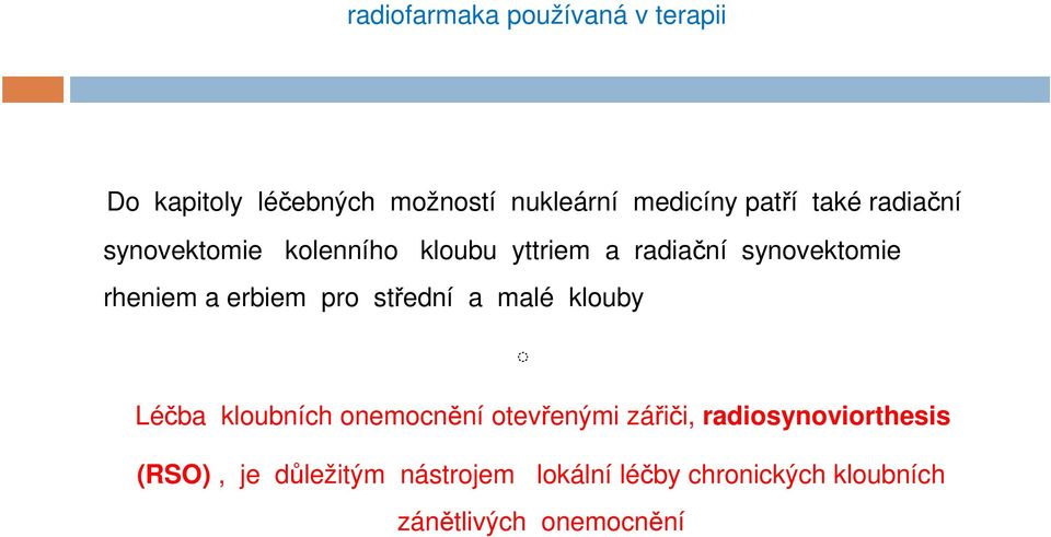 erbiem pro střední a malé klouby Léčba kloubních onemocnění otevřenými zářiči,