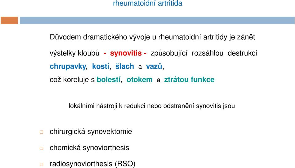 vazů, což koreluje s bolestí, otokem a ztrátou funkce lokálními nástroji k redukci nebo