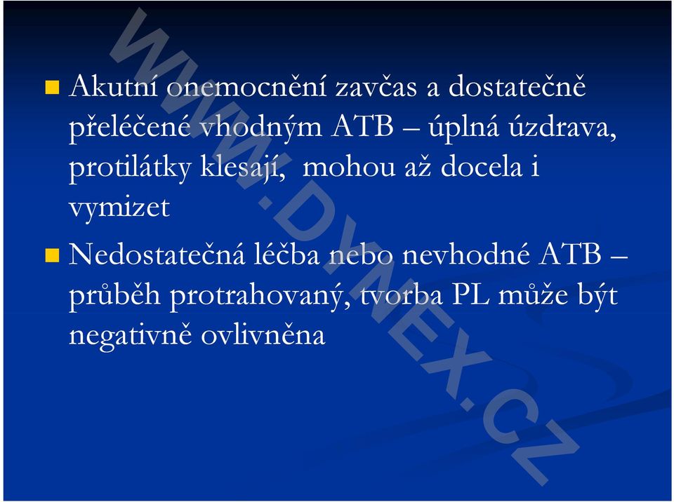 až docela i vymizet Nedostatečná léčba nebo nevhodné