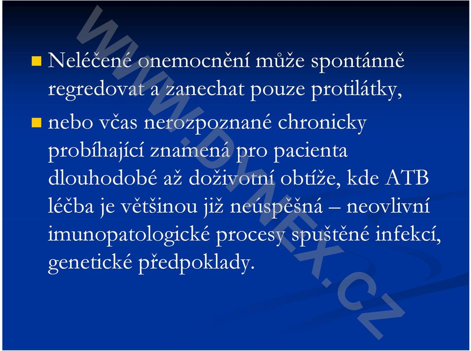 pacienta dlouhodobé až doživotní otní obtíže, kde ATB léčba je většinou