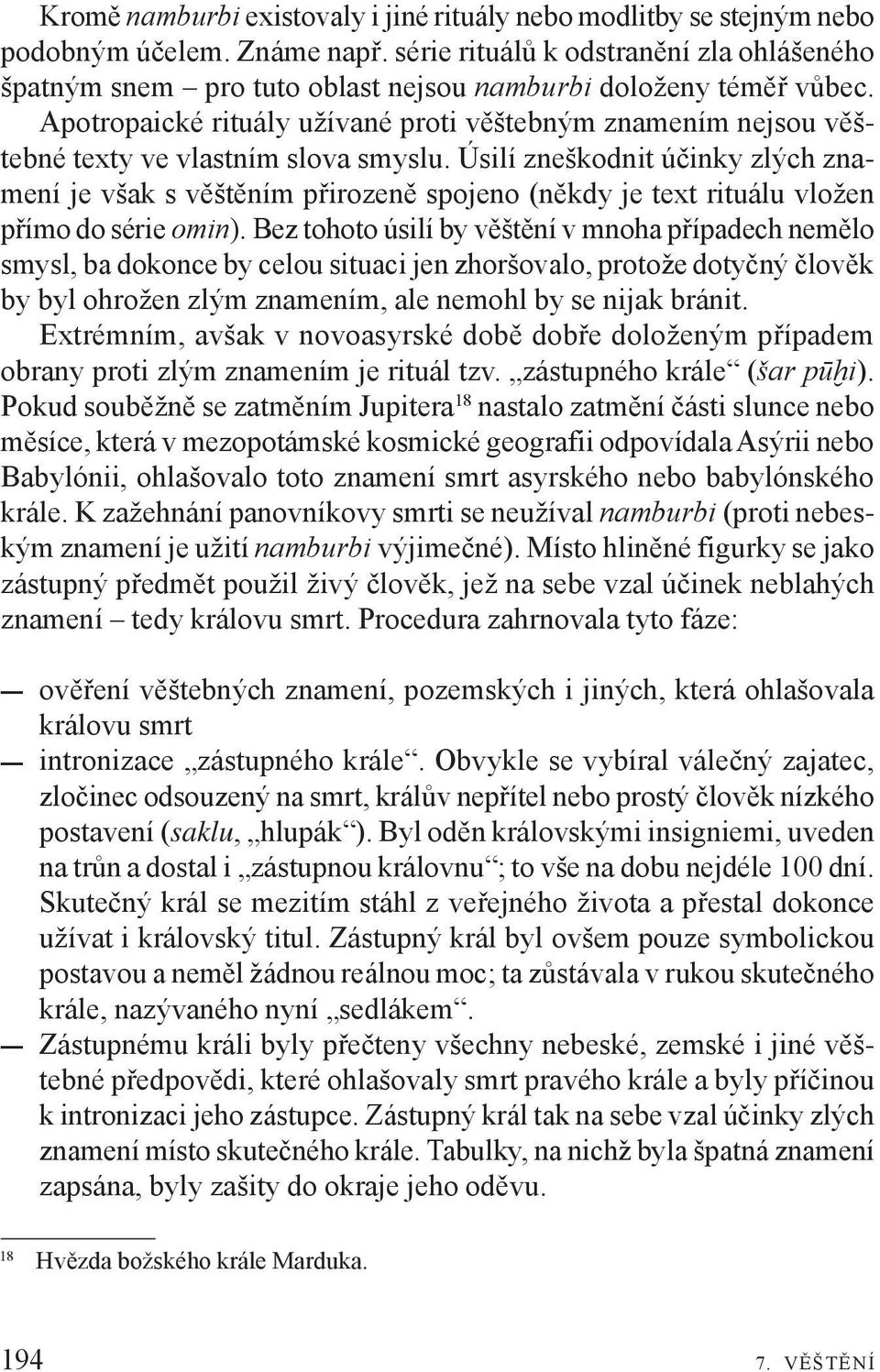 Apotropaické rituály užívané proti věštebným znamením nejsou věštebné texty ve vlastním slova smyslu.