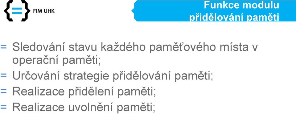 paměti; = Určování strategie přidělování paměti;