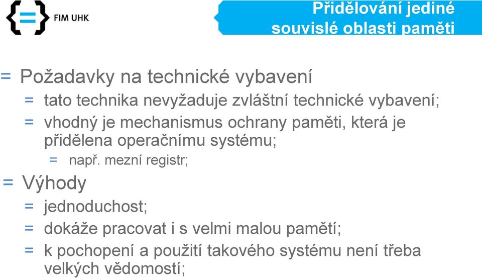 přidělena operačnímu systému; = např.