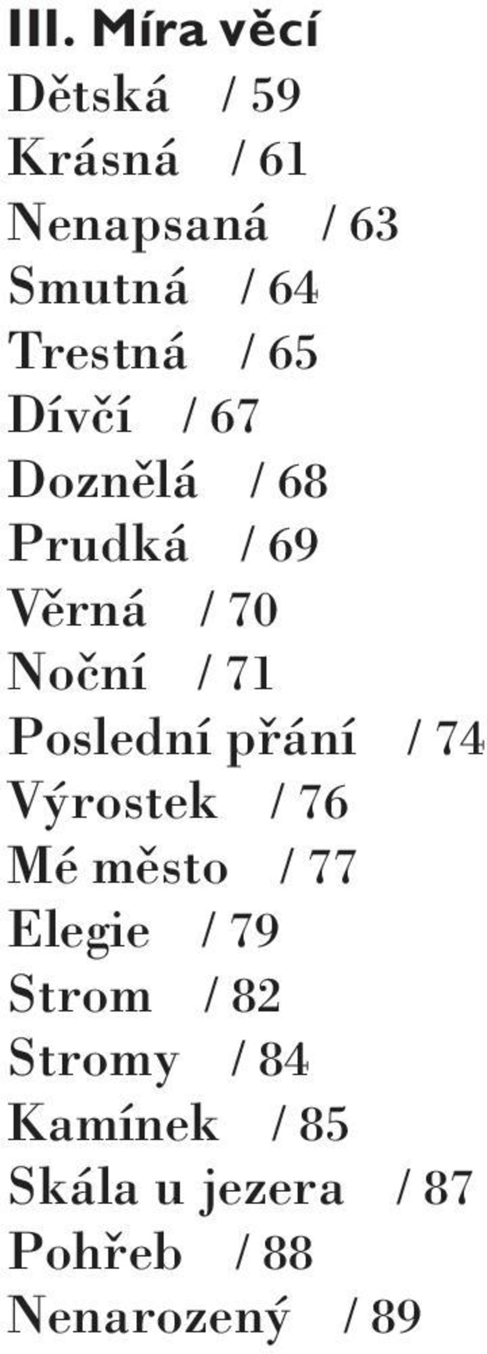 71 Poslední přání / 74 Výrostek / 76 Mé město / 77 Elegie / 79 Strom