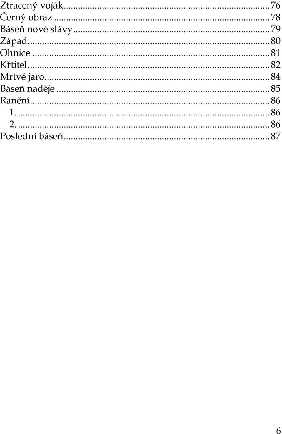 .. 81 Křtitel... 82 Mrtvé jaro... 84 Báseň naděje.