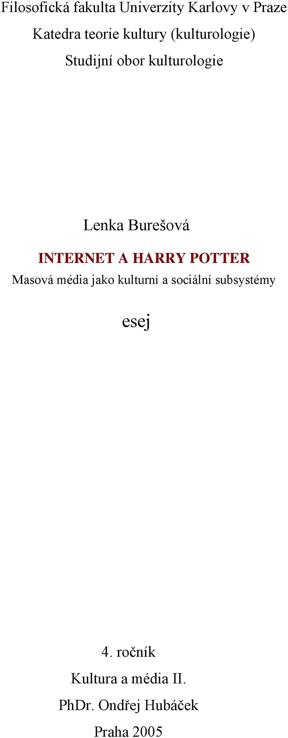 INTERNET A HARRY POTTER Masová média jako kulturní a sociální
