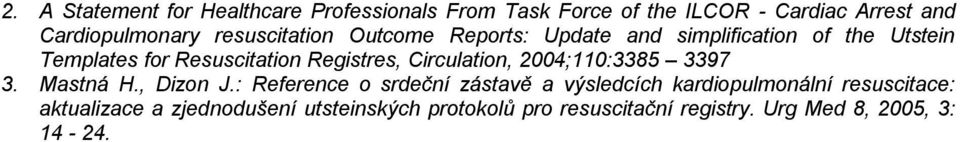 Circulation, 2004;110:3385 3397 3. Mastná H., Dizon J.