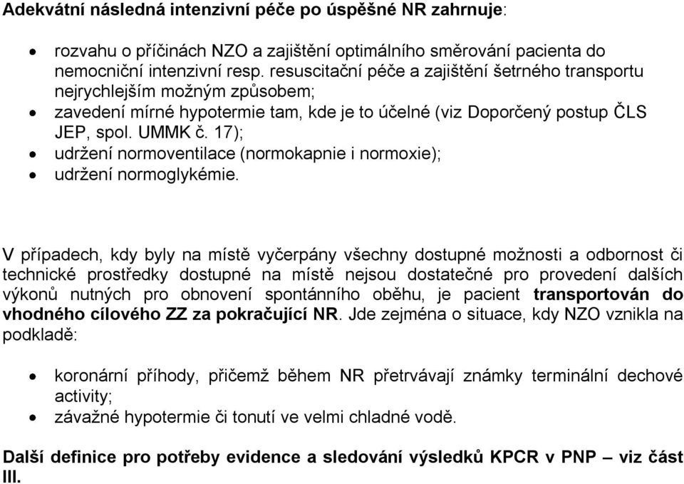 17); udržení normoventilace (normokapnie i normoxie); udržení normoglykémie.