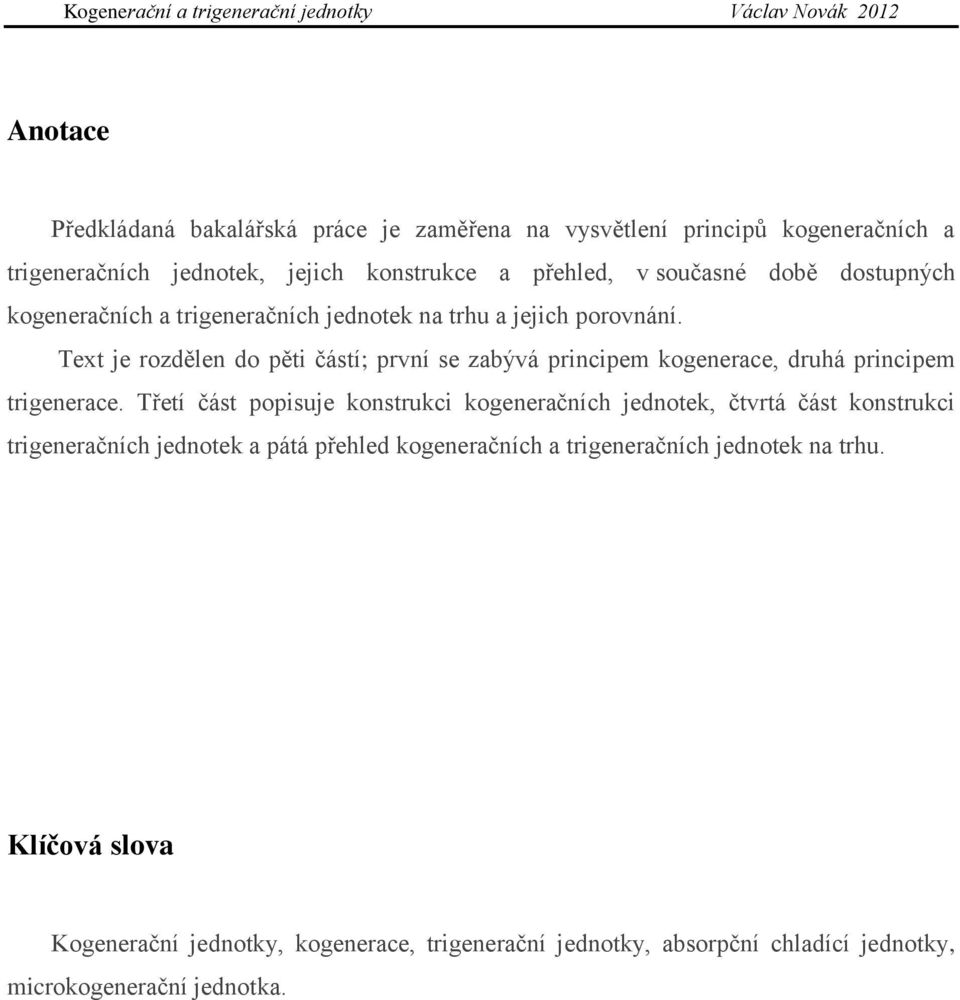 Text je rozdělen do pěti částí; první se zabývá principem kogenerace, druhá principem trigenerace.