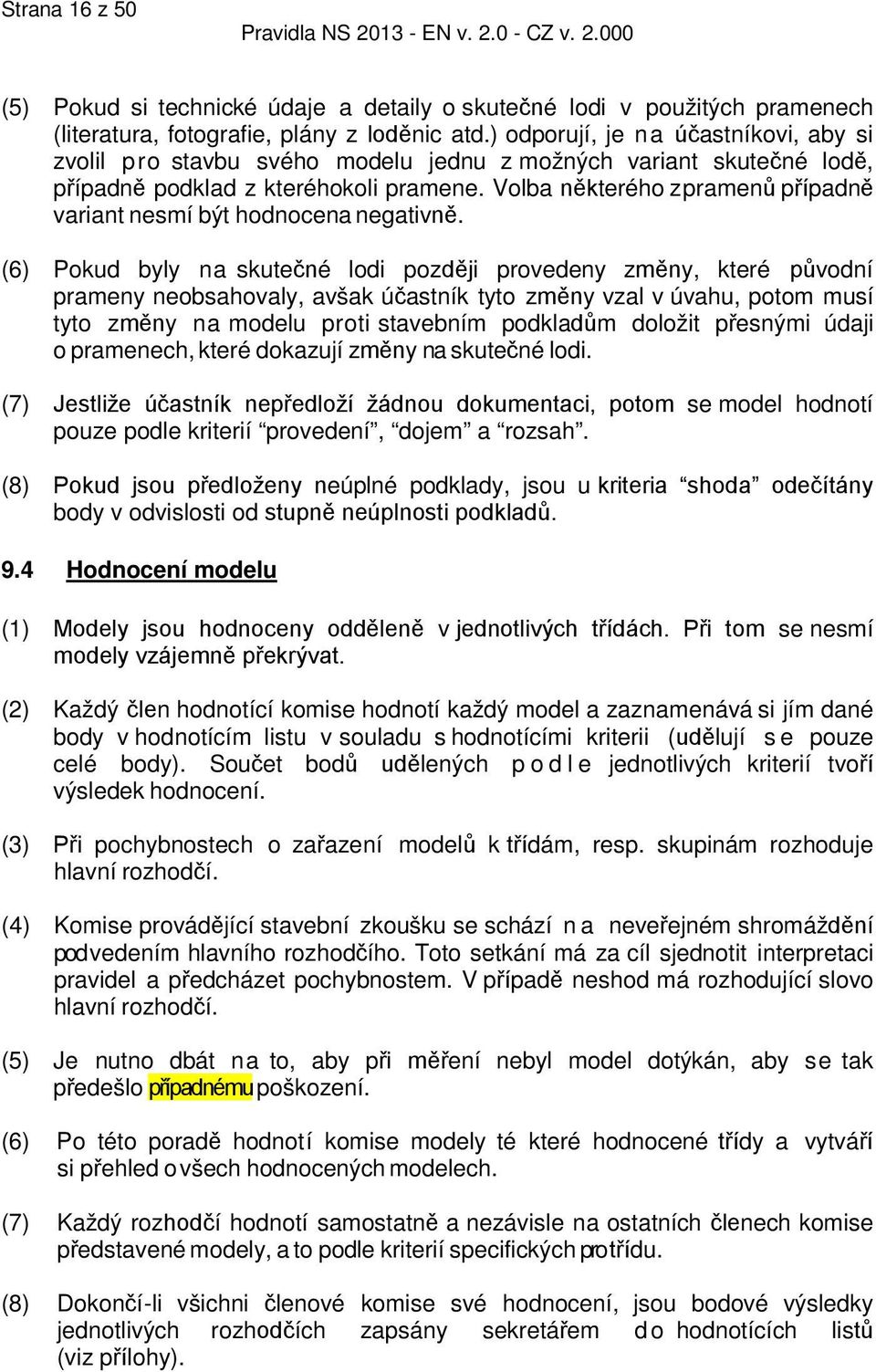 Volba některého z pramenů případně variant nesmí být hodnocena negativně.