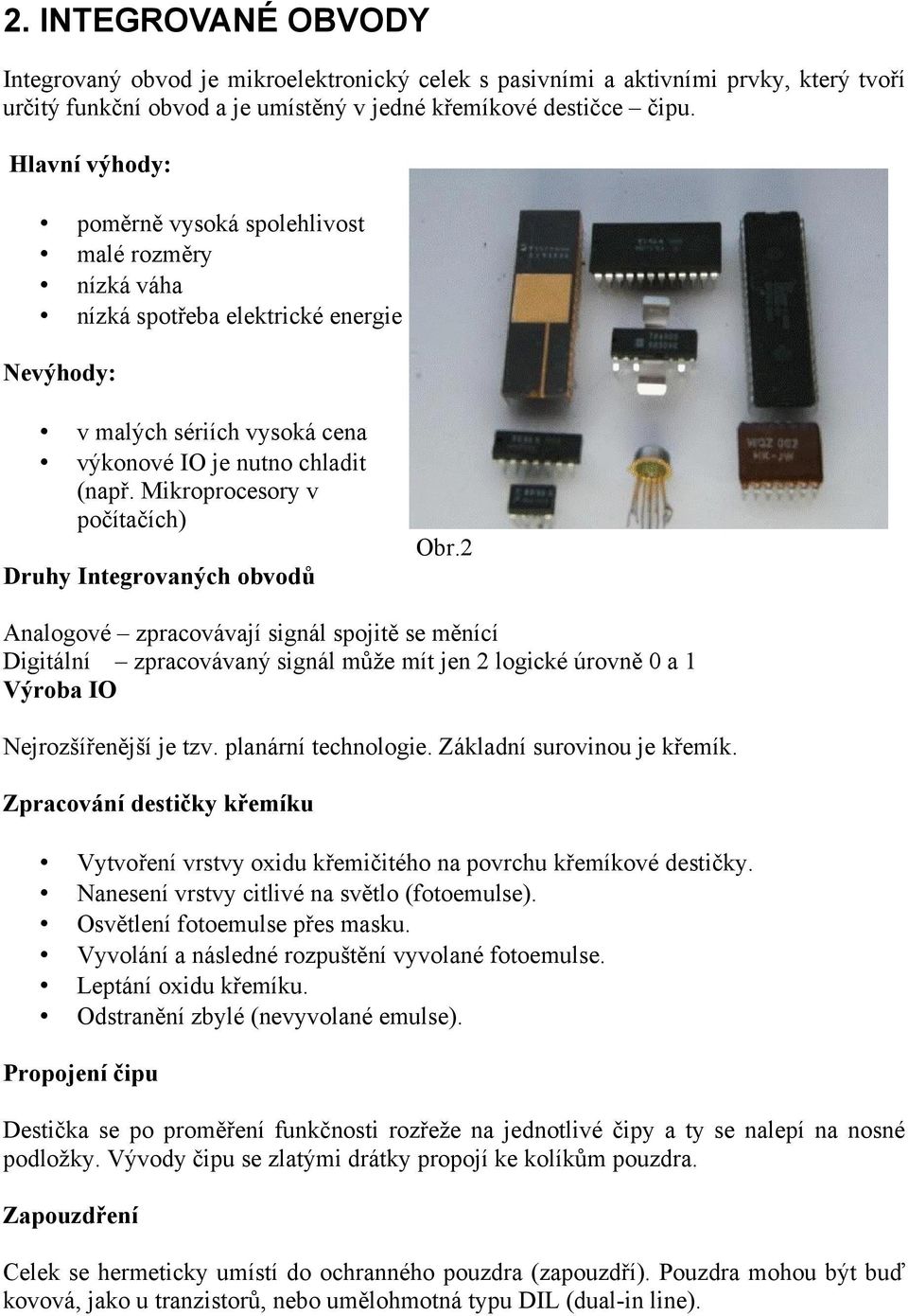 Mikroprocesory v počítačích) Druhy Integrovaných obvodů Obr.