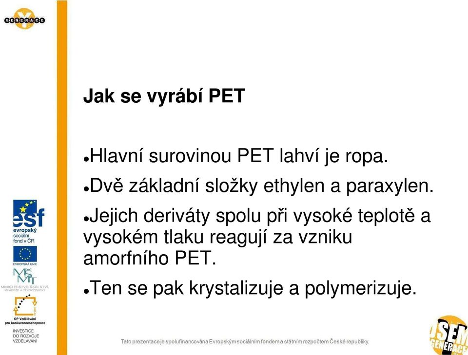 Jejich deriváty spolu při vysoké teplotě a vysokém