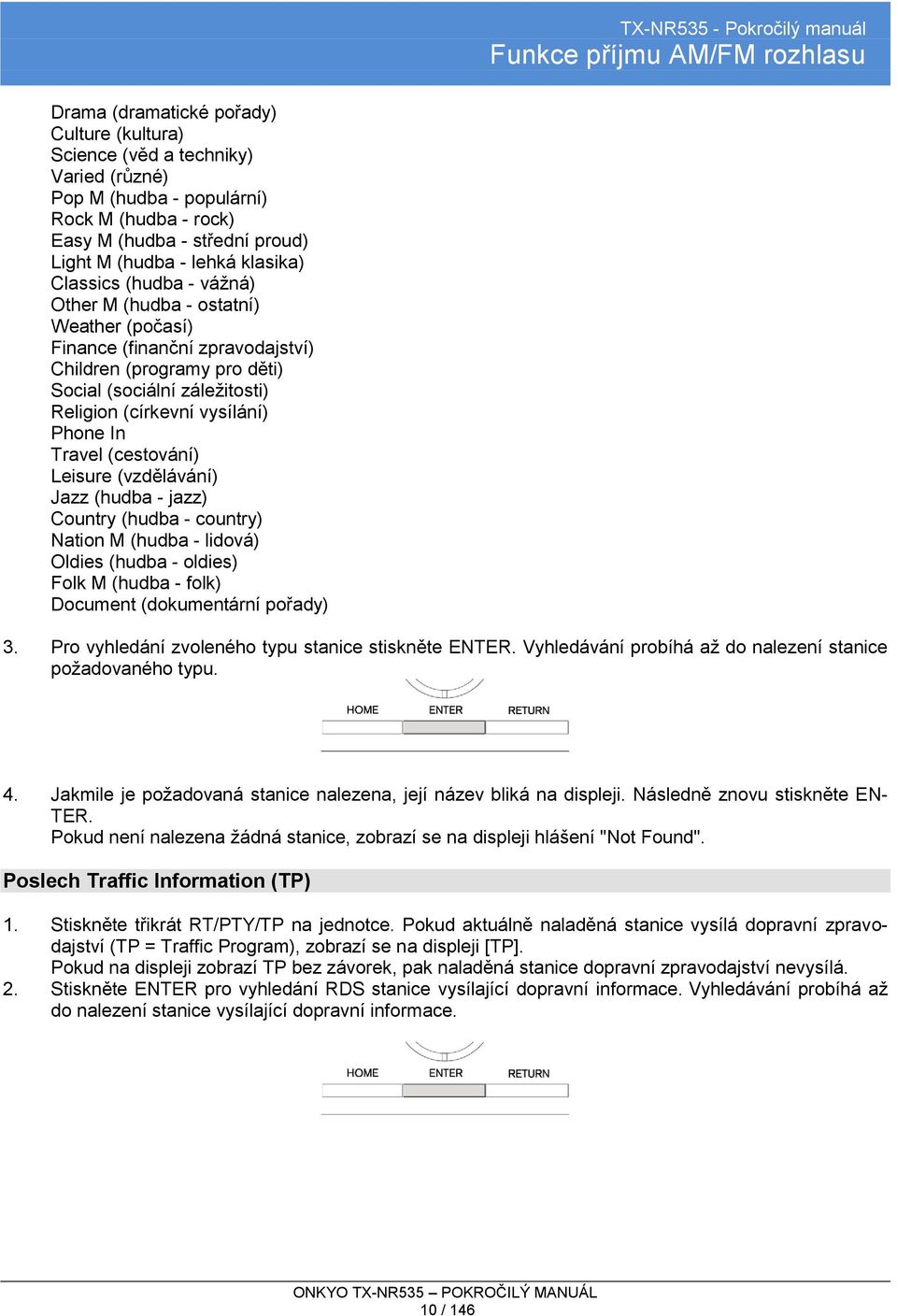 (církevní vysílání) Phone In Travel (cestování) Leisure (vzdělávání) Jazz (hudba - jazz) Country (hudba - country) Nation M (hudba - lidová) Oldies (hudba - oldies) Folk M (hudba - folk) Document