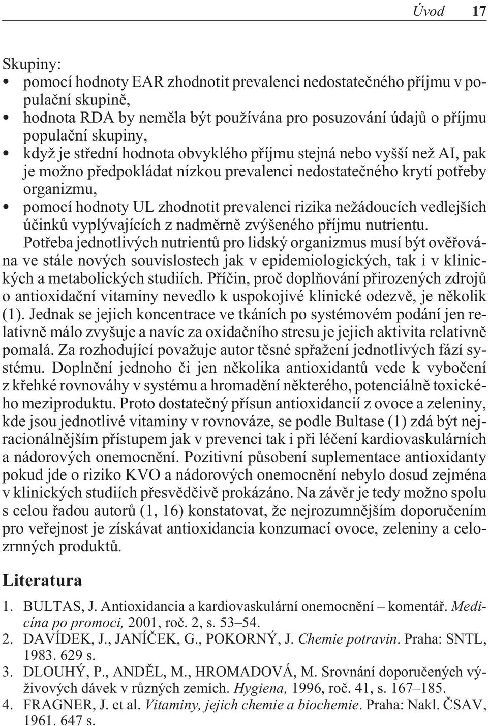 nežádoucích vedlejších úèinkù vyplývajících z nadmìrnì zvýšeného pøíjmu nutrientu.