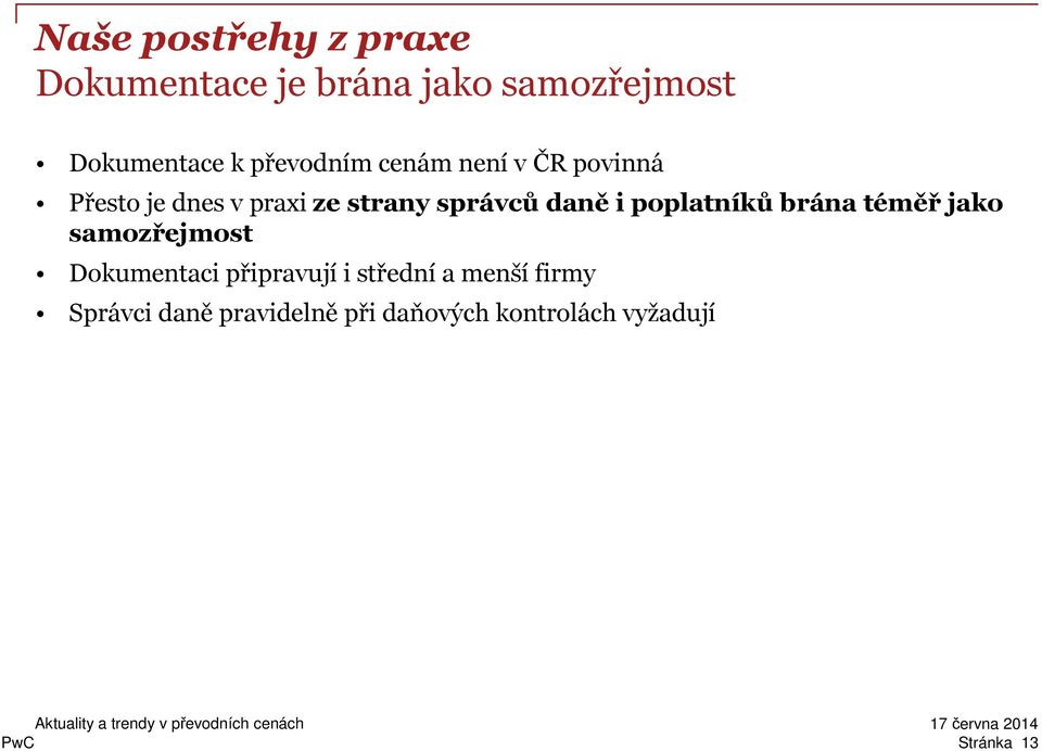 daně i poplatníků brána téměř jako samozřejmost Dokumentaci připravují i