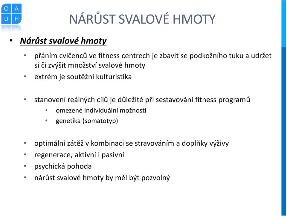 při sestavování fitness programů omezené individuální možnosti genetika (somatotyp) optimální zátěž v kombinaci