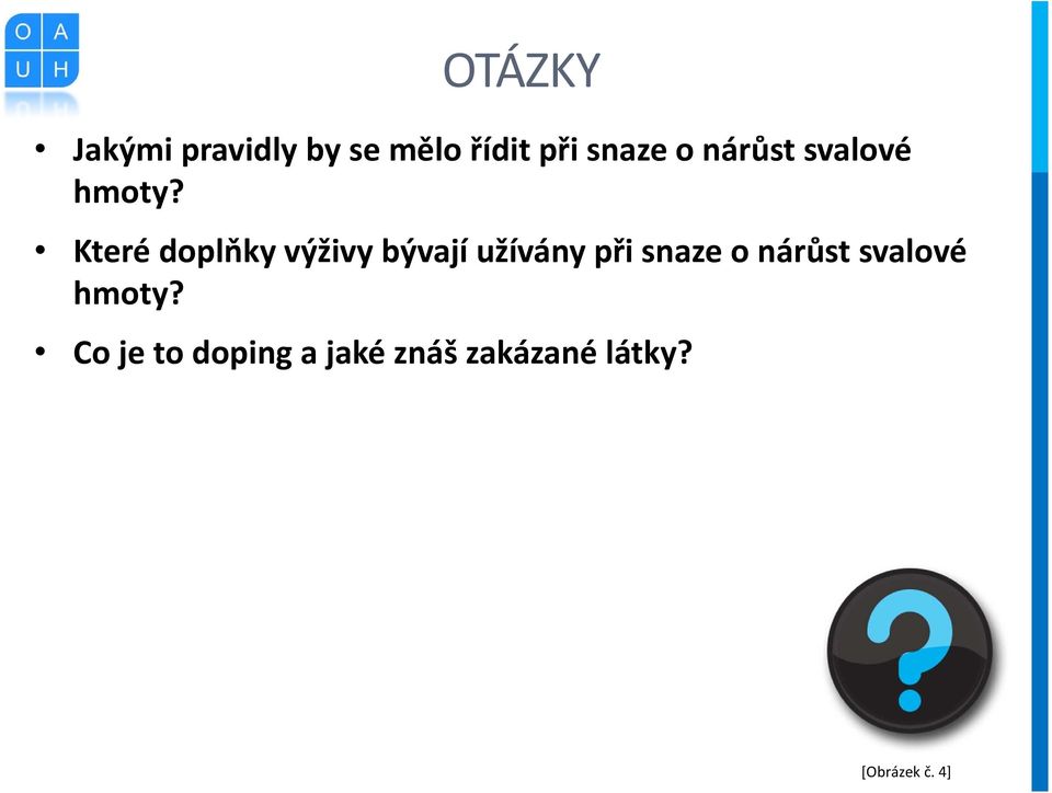 Které doplňky výživy bývají užívány při snaze  Co