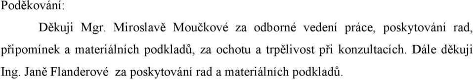 rad, připomínek a materiálních podkladů, za ochotu a