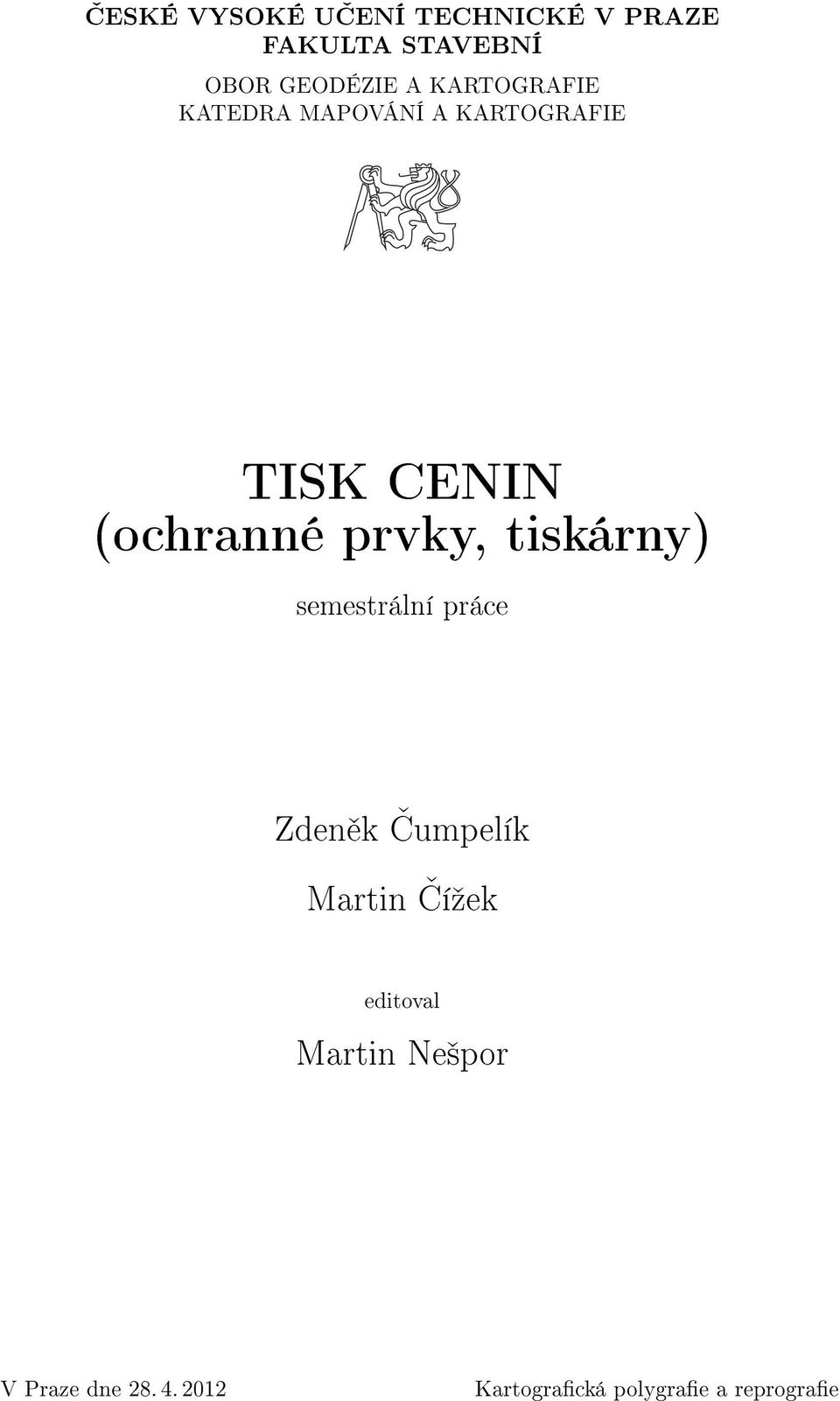 tiskárny) semestrální práce Zdeněk Čumpelík Martin Čížek editoval