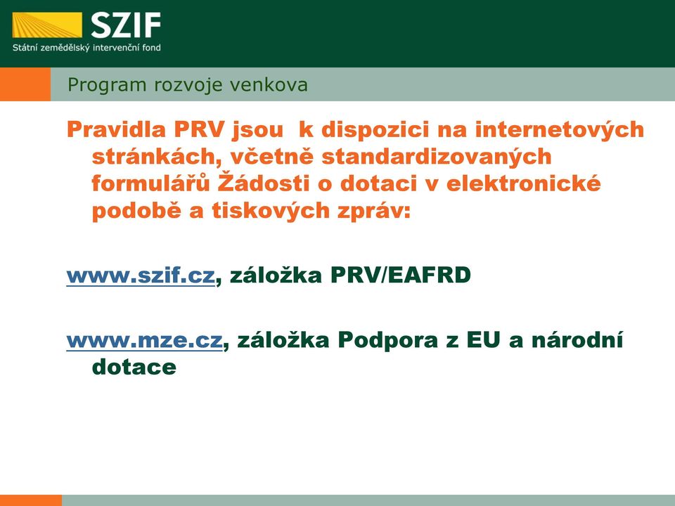 elektronické podobě a tiskových zpráv: www.szif.