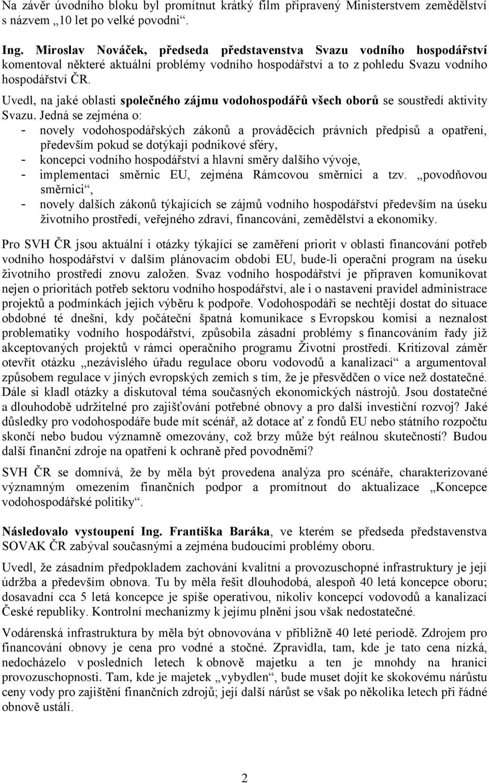 Uvedl, na jaké oblasti společného zájmu vodohospodářů všech oborů se soustředí aktivity Svazu.