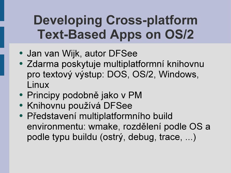 Principy podobně jako v PM Knihovnu používá DFSee Představení multiplatformního