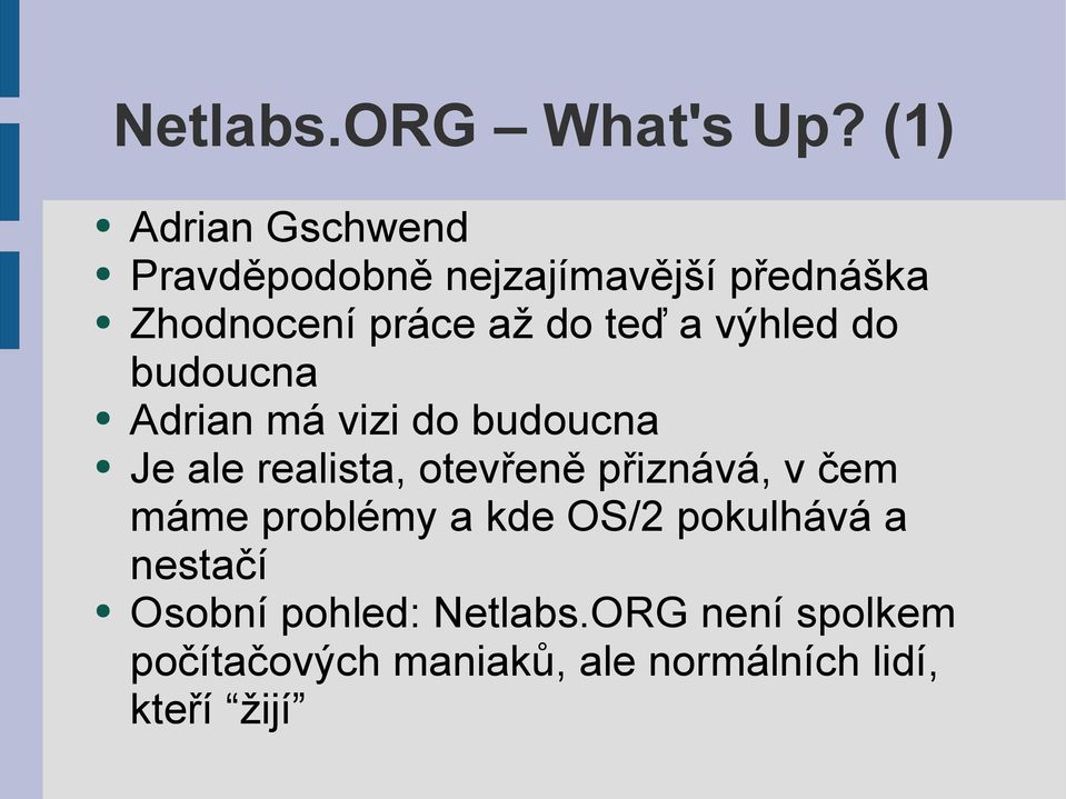 teď a výhled do budoucna Adrian má vizi do budoucna Je ale realista, otevřeně