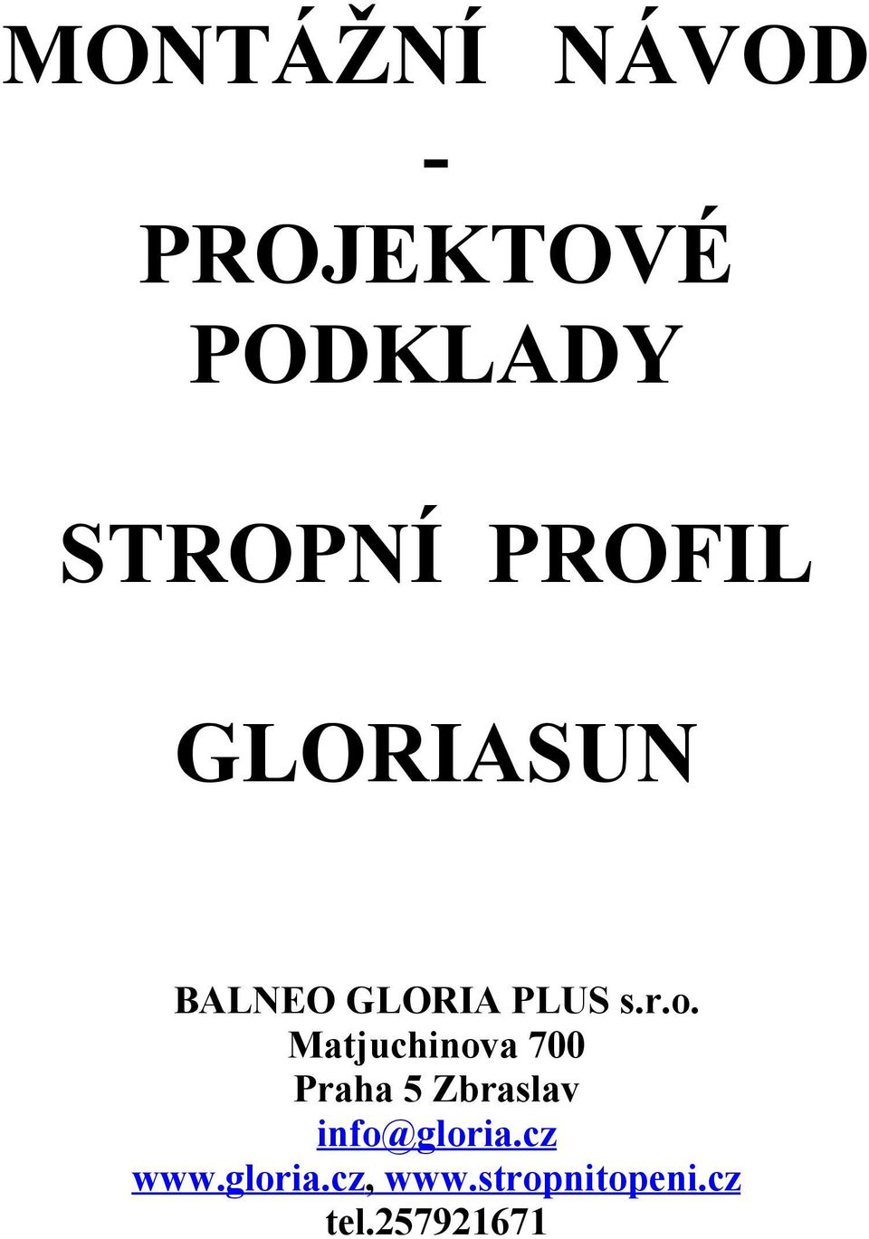 Matjuchinova 700 Praha 5 Zbraslav info@gloria.