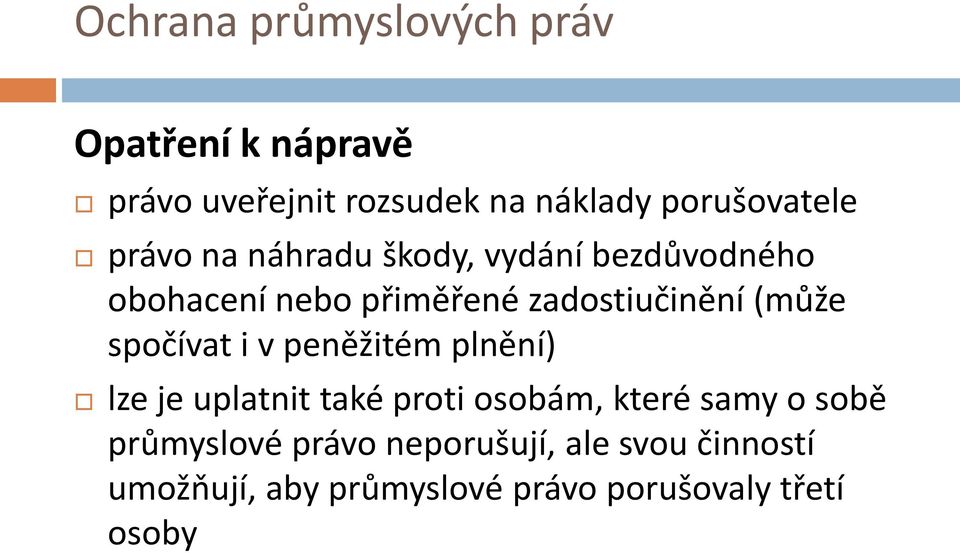 zadostiučinění (může spočívat i v peněžitém plnění) lze je uplatnit také proti osobám,