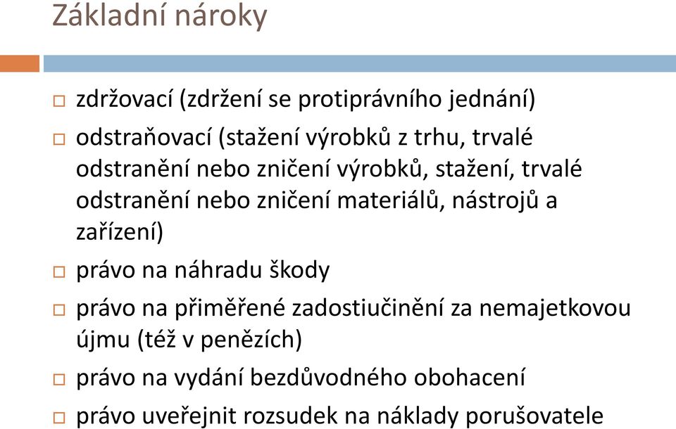 nástrojů a zařízení) právo na náhradu škody právo na přiměřené zadostiučinění za nemajetkovou újmu