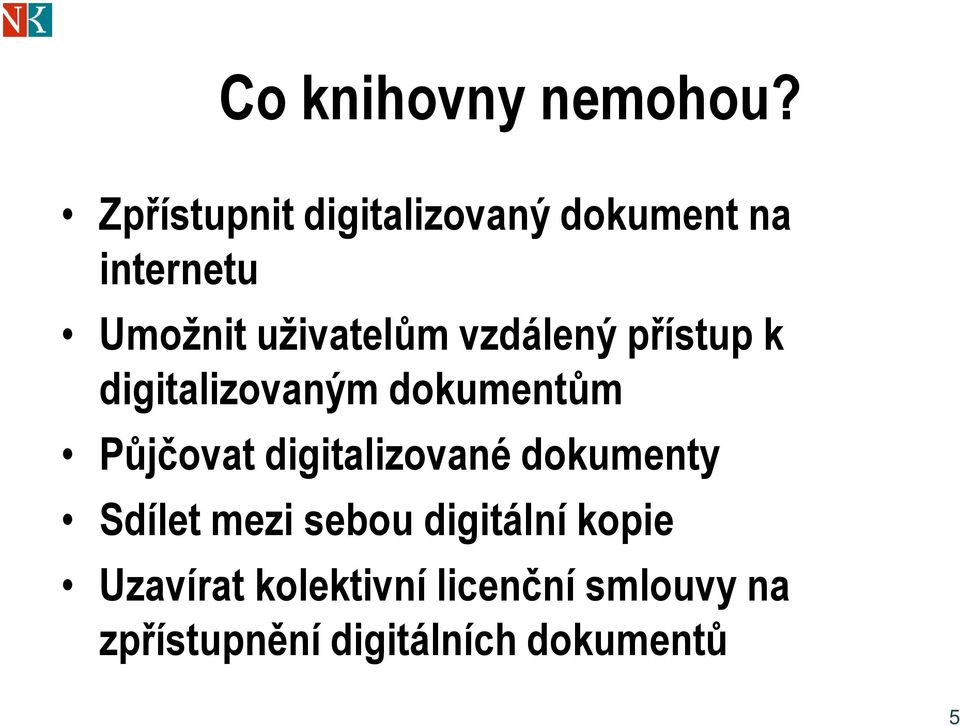 vzdálený přístup k digitalizovaným dokumentům Půjčovat digitalizované