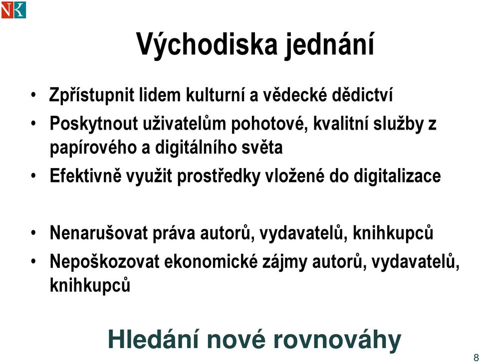 využit prostředky vložené do digitalizace Nenarušovat práva autorů, vydavatelů,