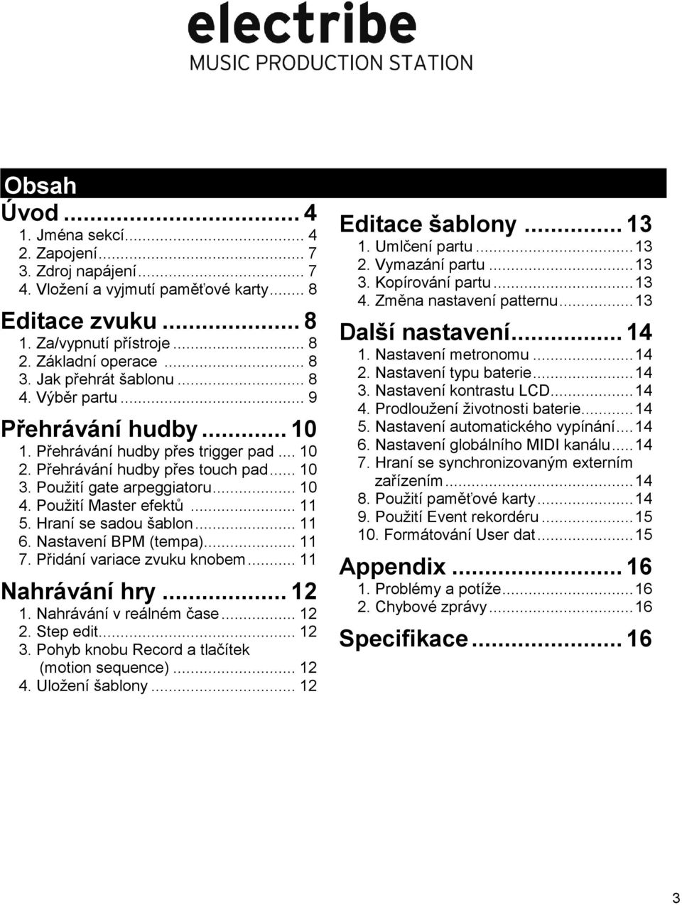 Použití Master efektů... 11 5. Hraní se sadou šablon... 11 6. Nastavení BPM (tempa)... 11 7. Přidání variace zvuku knobem... 11 Nahrávání hry... 12 1. Nahrávání v reálném čase... 12 2. Step edit.