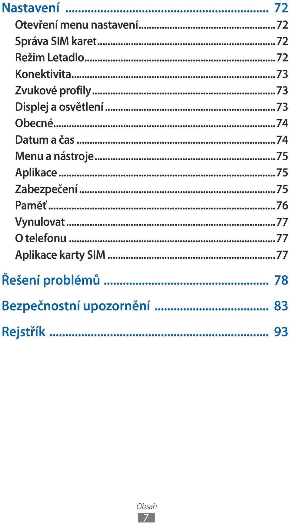 ..74 Menu a nástroje...75 Aplikace...75 Zabezpečení...75 Paměť...76 Vynulovat...77 O telefonu.