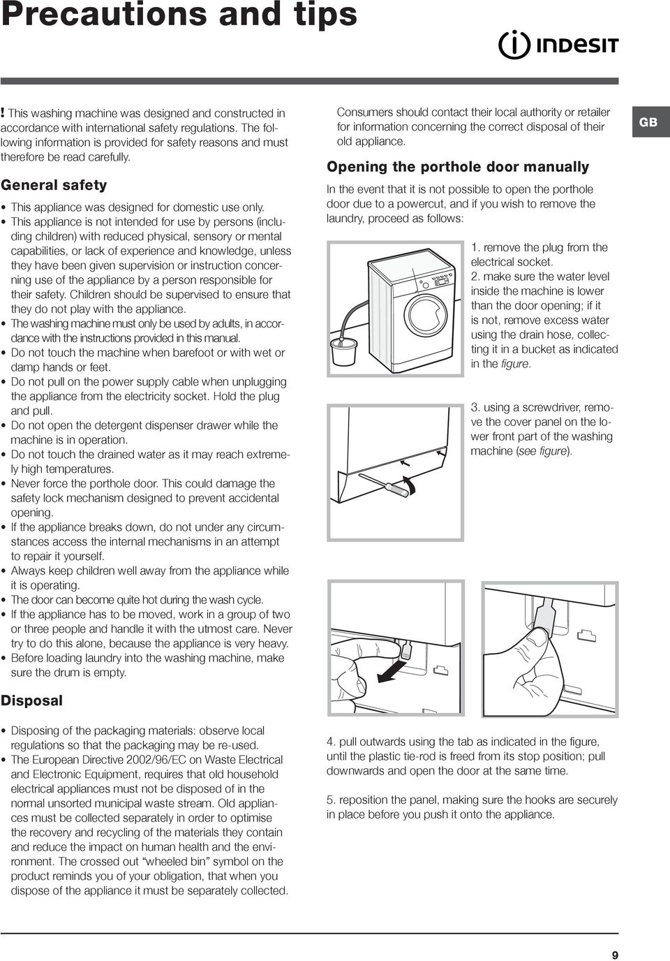 This appliance is not intended for use by persons (including children) with reduced physical, sensory or mental capabilities, or lack of experience and knowledge, unless they have been given