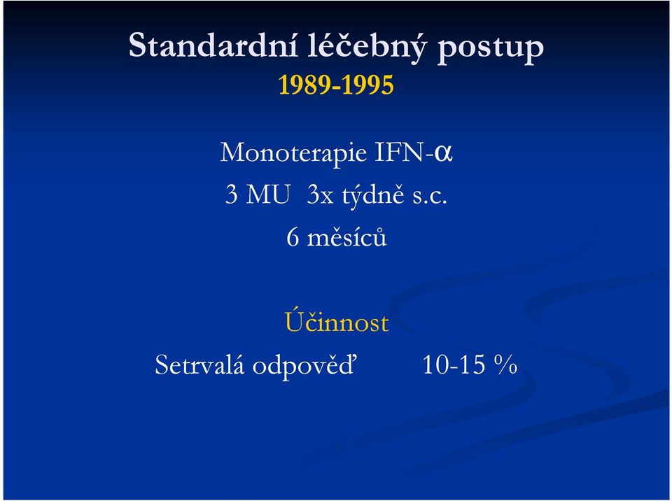 IFN-α 3 MU 3x týdně s.c.