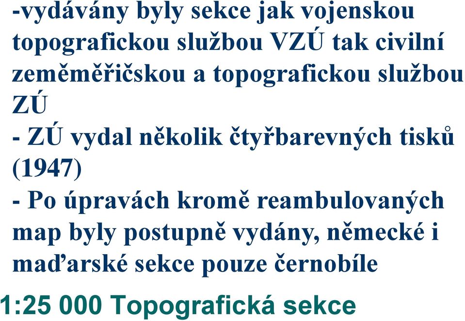 čtyřbarevných tisků (1947) - Po úpravách kromě reambulovaných map byly