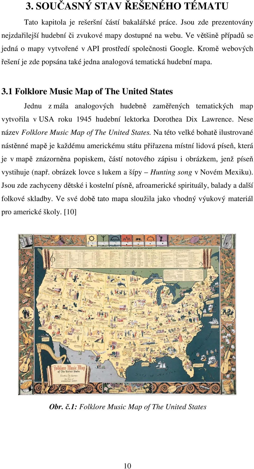 1 Folklore Music Map of The United States Jednu z mála analogových hudebně zaměřených tematických map vytvořila v USA roku 1945 hudební lektorka Dorothea Dix Lawrence.