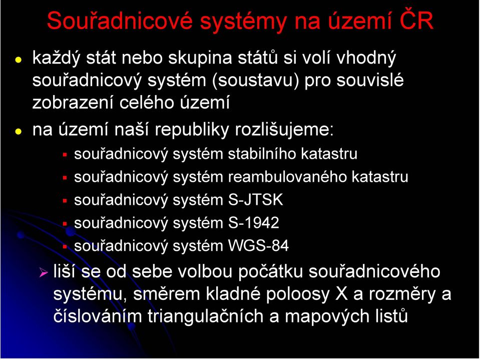 souřadnicový systém reambulovaného katastru souřadnicový systém S-JTSK souřadnicový systém S-1942 souřadnicový systém