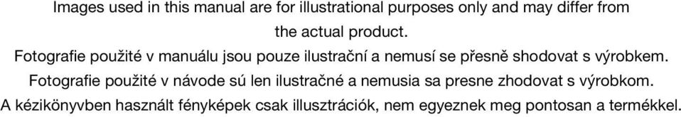 Fotografie použité v manuálu jsou pouze ilustrační a nemusí se přesně shodovat s výrobkem.