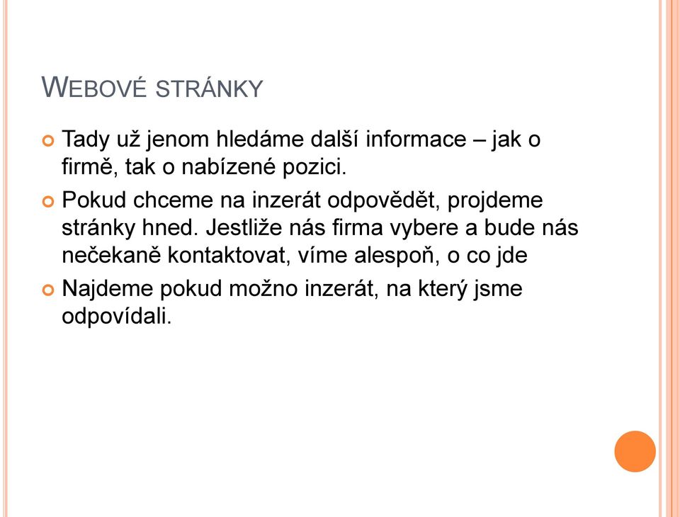 Pokud chceme na inzerát odpovědět, projdeme stránky hned.