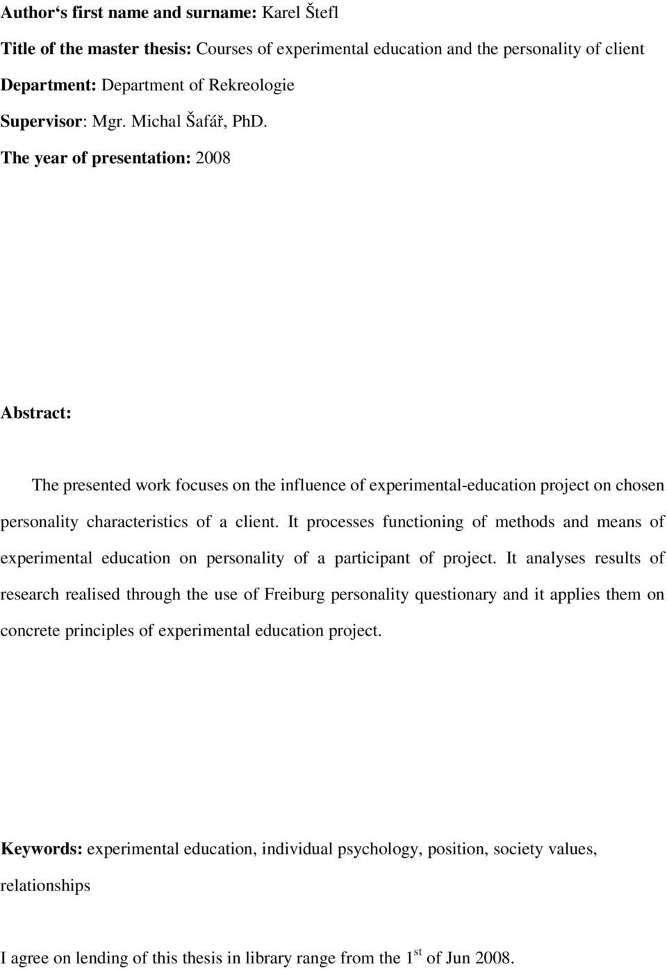 It processes functioning of methods and means of experimental education on personality of a participant of project.